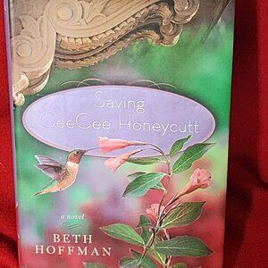 Saving CeeCee Honeycutt A Novel by Beth Hoffman Hardback Book
